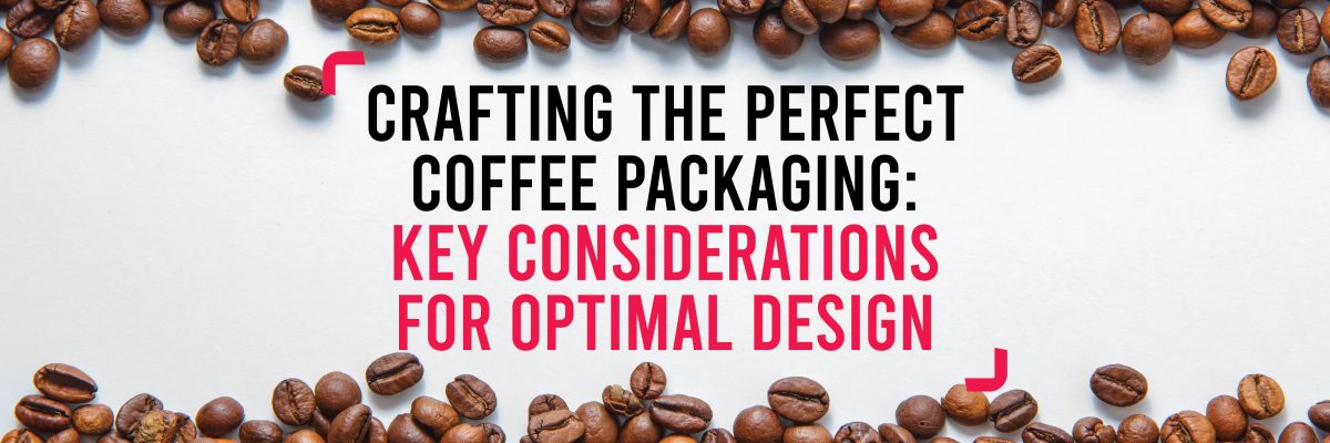 Image with scattered coffee beans and bold text that reads “Crafting the Perfect Coffee Packaging – Key Considerations for Optimal Design